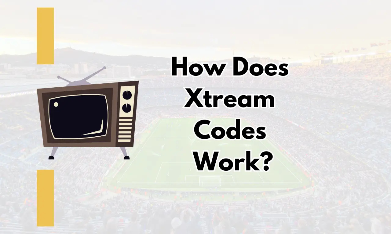 How Does Xtream Codes Work