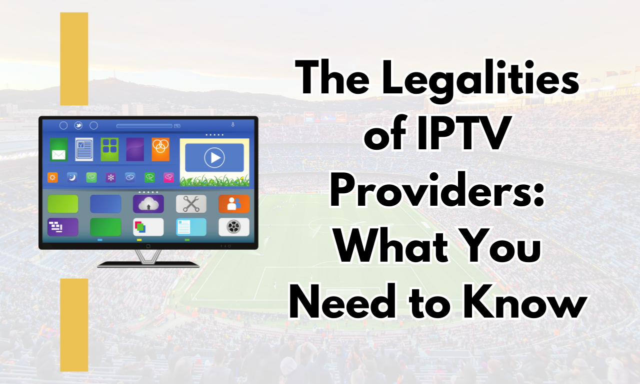 are iptv providers legal